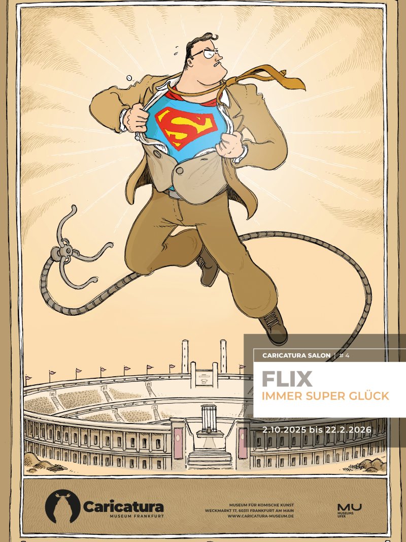 Plakat "FLIX. IMMER SUPER GLÜCK" Caricatura Museum Frankfurt Zeichnung eines Mannes der über einem Amphietheater schwebt und sich das Hemd aufreißt, auf dem T-Shirt darunter ist das Superman-Zeichen zu sehen