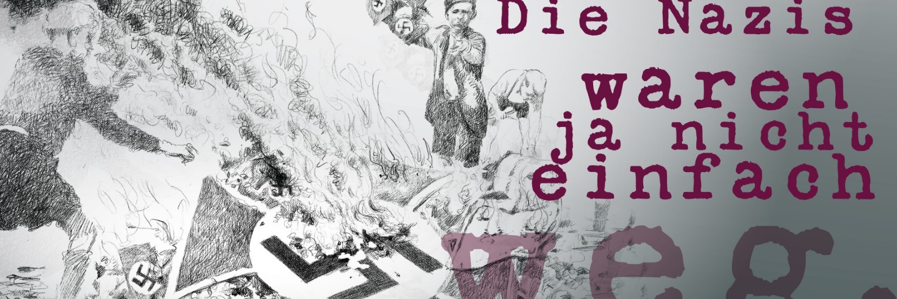 Bild vergrössern: Zeichnung in Schwarz-Wei&szlig; mit von Personen, die eine Hakenkreuz-Flagge verbrennen mit Titel in Lila 'Die Nazis waren ja nicht einfach weg'